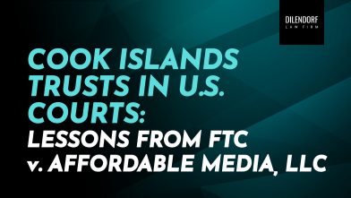 Cook Islands Trusts in U.S. Courts: Lessons from FTC v. Affordable Media, LLC