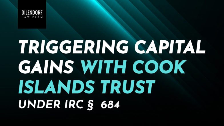 Triggering Capital Gains with Cook Islands Trust Under IRC §  684